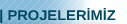 PROJELER�M�Z